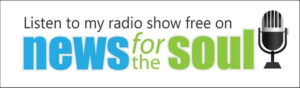 Listen to my radio show free on News for the Soul
